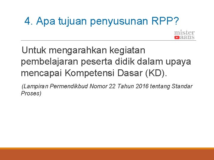 4. Apa tujuan penyusunan RPP? Untuk mengarahkan kegiatan pembelajaran peserta didik dalam upaya mencapai