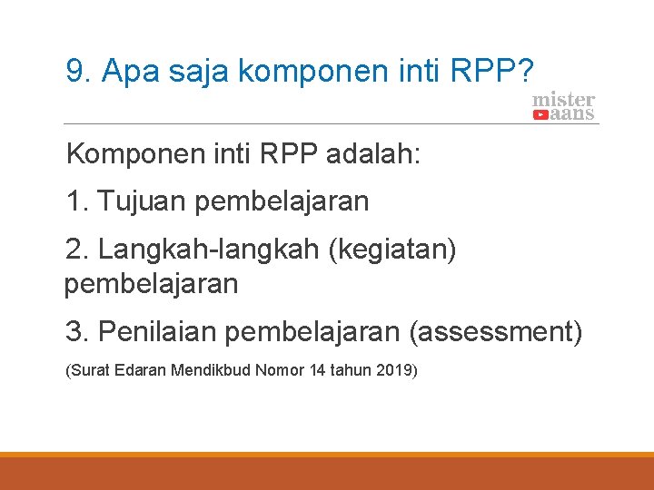 9. Apa saja komponen inti RPP? Komponen inti RPP adalah: 1. Tujuan pembelajaran 2.