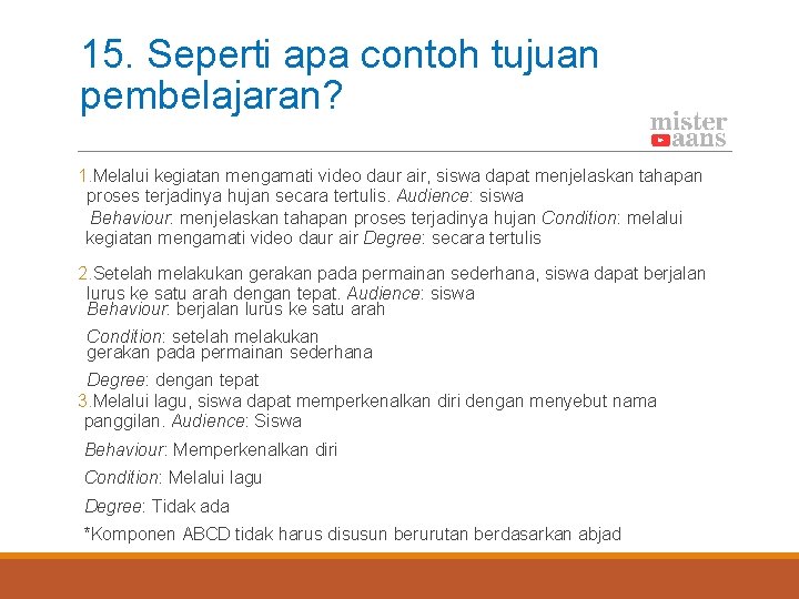 15. Seperti apa contoh tujuan pembelajaran? 1. Melalui kegiatan mengamati video daur air, siswa