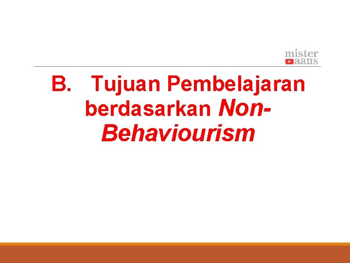 B. Tujuan Pembelajaran berdasarkan Non- Behaviourism 
