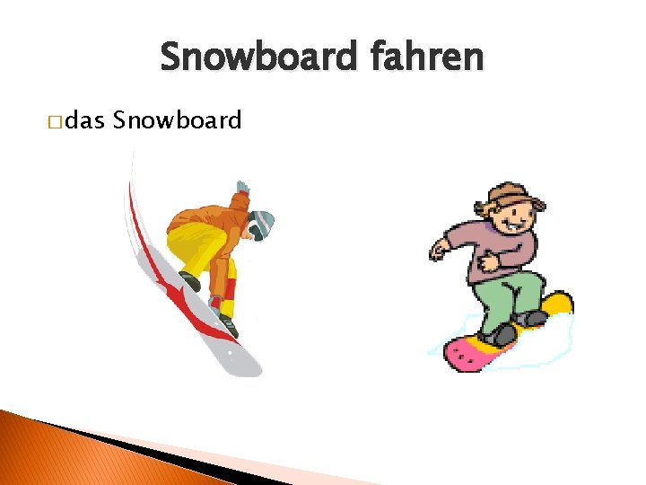 Snowboard fahren � das Snowboard 