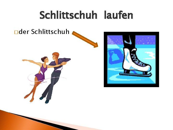 Schlittschuh laufen � der Schlittschuh 