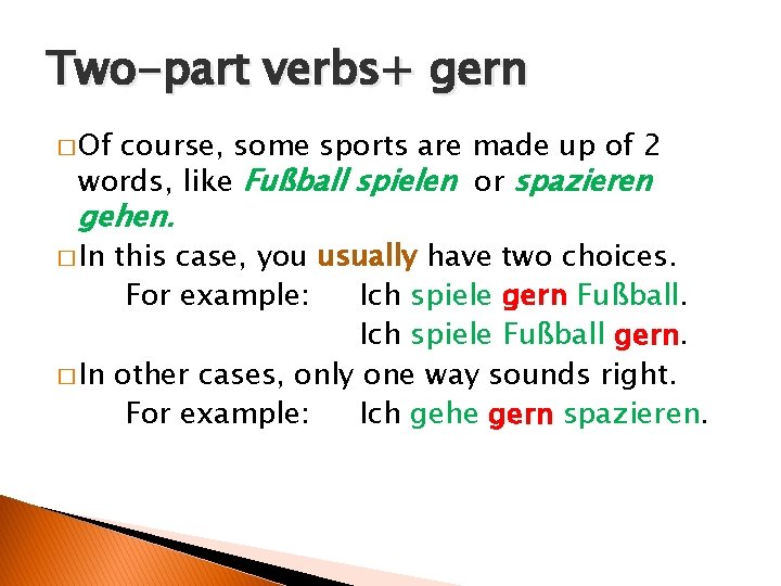 Two-part verbs+ gern � Of course, some sports are made up of 2 words,