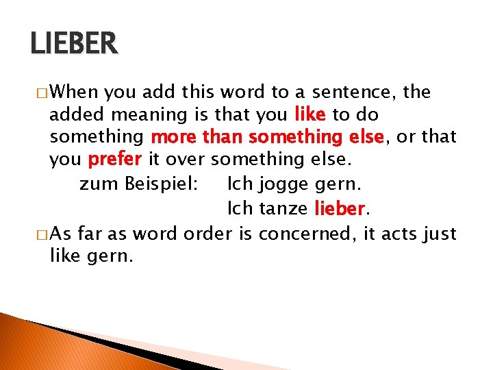 LIEBER � When you add this word to a sentence, the added meaning is