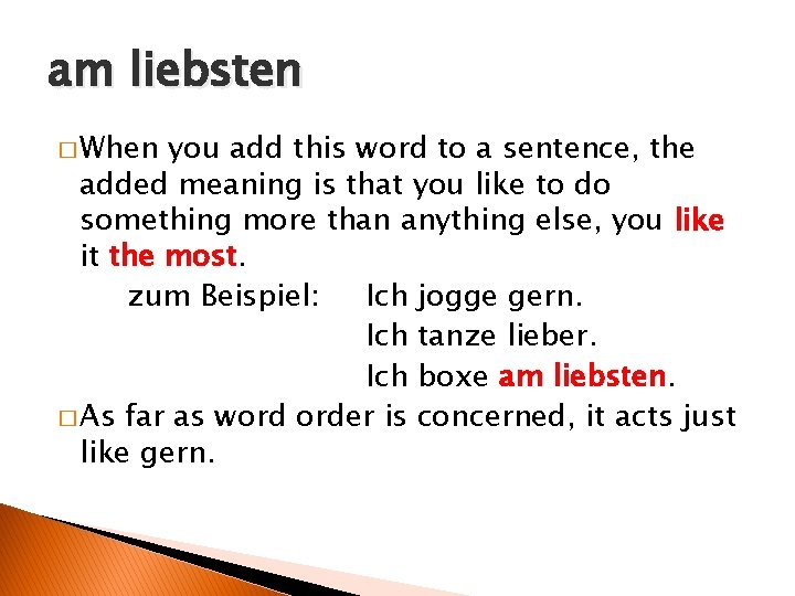 am liebsten � When you add this word to a sentence, the added meaning