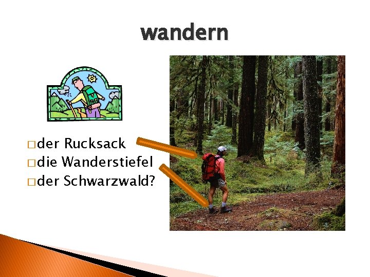 wandern � der Rucksack � die Wanderstiefel � der Schwarzwald? 