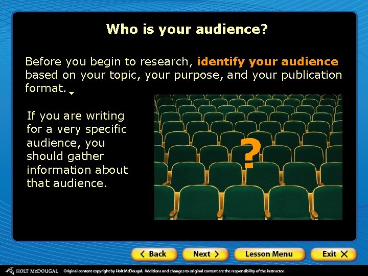 Who is your audience? Before you begin to research, identify your audience based on