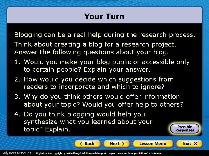 Your Turn Blogging can be a real help during the research process. Think about