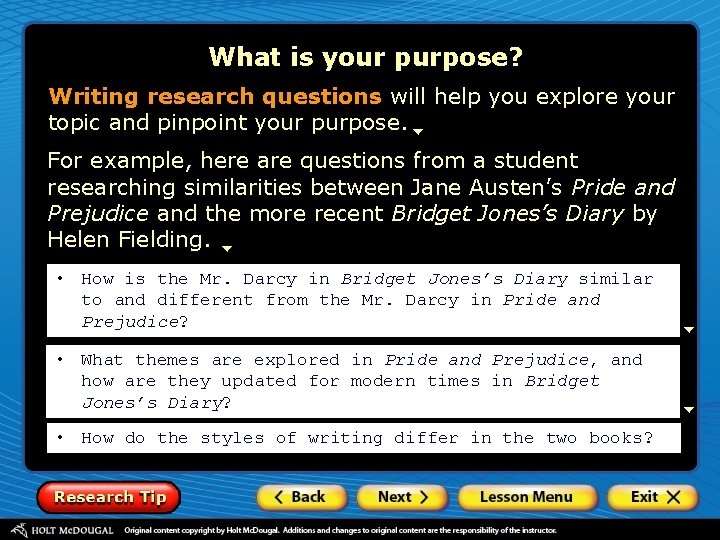What is your purpose? Writing research questions will help you explore your topic and