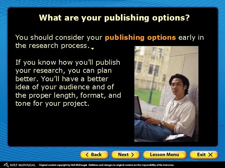 What are your publishing options? You should consider your publishing options early in the