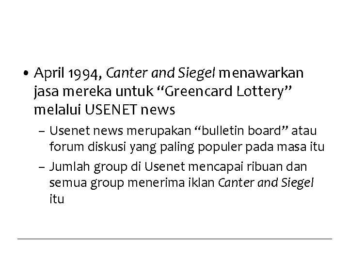  • April 1994, Canter and Siegel menawarkan jasa mereka untuk “Greencard Lottery” melalui