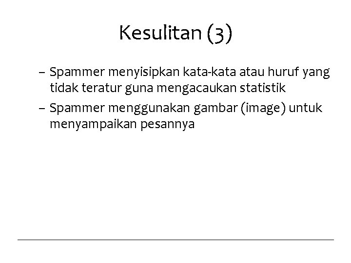 Kesulitan (3) – Spammer menyisipkan kata-kata atau huruf yang tidak teratur guna mengacaukan statistik