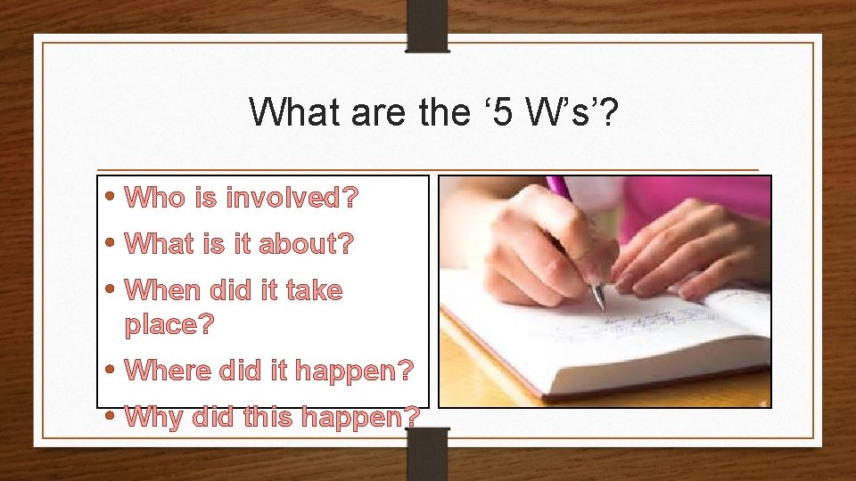 What are the ‘ 5 W’s’? • Who is involved? • What is it What are the ‘ 5 W’s’? • Who is involved? • What is it