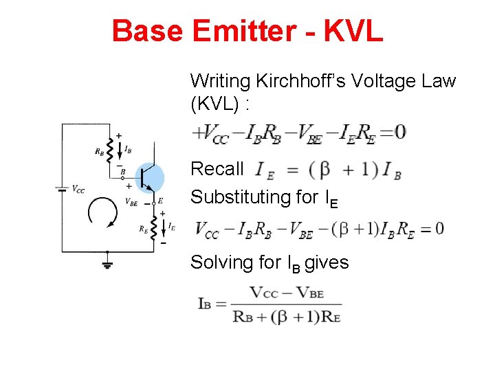Base Emitter - KVL Writing Kirchhoff’s Voltage Law (KVL) : Recall Substituting for IE Base Emitter - KVL Writing Kirchhoff’s Voltage Law (KVL) : Recall Substituting for IE
