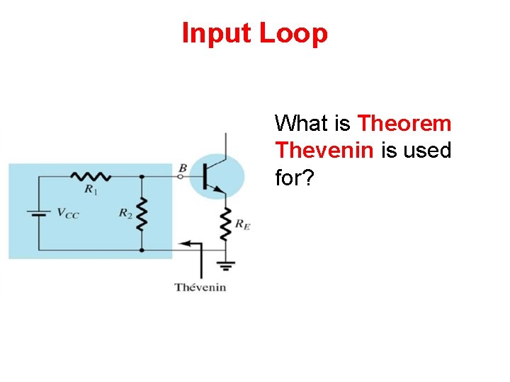 Input Loop What is Theorem Thevenin is used for? Input Loop What is Theorem Thevenin is used for?