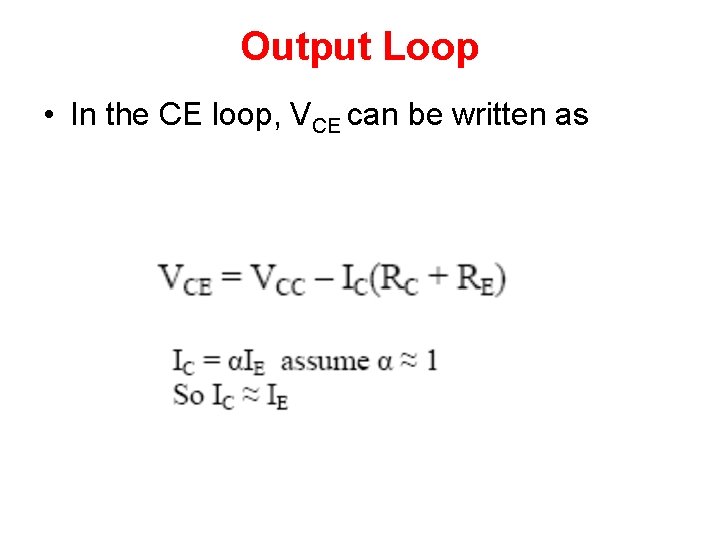 Output Loop • In the CE loop, VCE can be written as Output Loop • In the CE loop, VCE can be written as