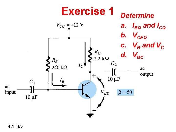 Exercise 1 4. 1 165 Determine a. IBQ and ICQ b. VCEQ c. VB Exercise 1 4. 1 165 Determine a. IBQ and ICQ b. VCEQ c. VB