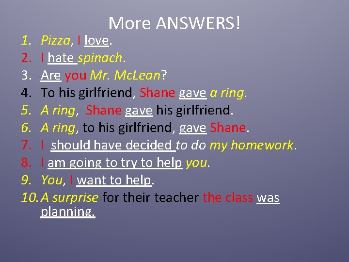 More ANSWERS! 1. Pizza, I love. 2. I hate spinach. 3. Are you Mr. More ANSWERS! 1. Pizza, I love. 2. I hate spinach. 3. Are you Mr.