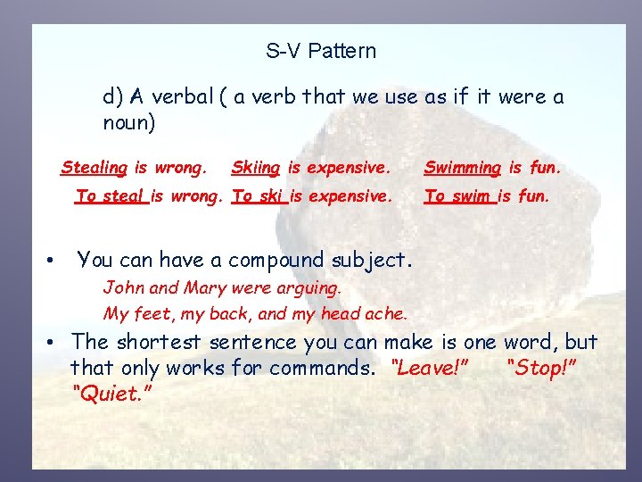 S-V Pattern d) A verbal ( a verb that we use as if it S-V Pattern d) A verbal ( a verb that we use as if it