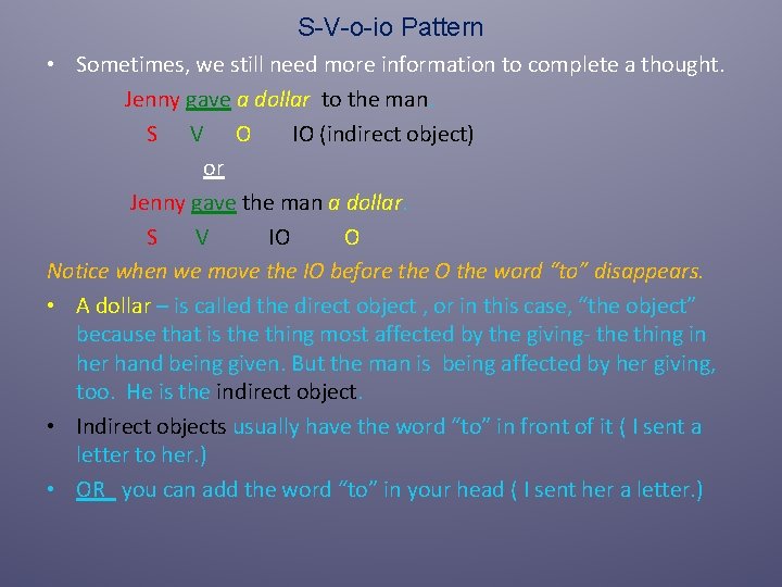 S-V-o-io Pattern • Sometimes, we still need more information to complete a thought. Jenny S-V-o-io Pattern • Sometimes, we still need more information to complete a thought. Jenny