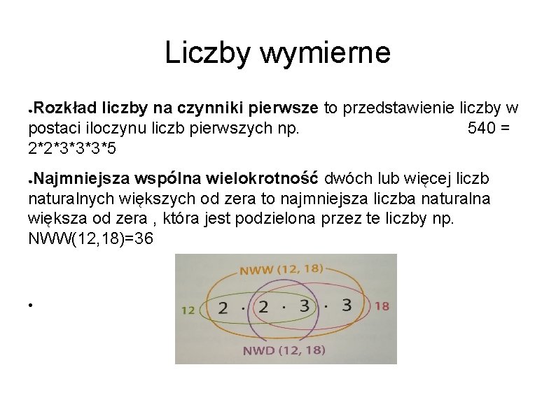 Liczby wymierne Rozkład liczby na czynniki pierwsze to przedstawienie liczby w postaci iloczynu liczb