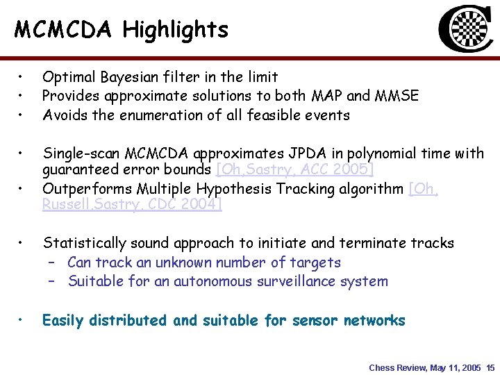 MCMCDA Highlights • • • Optimal Bayesian filter in the limit Provides approximate solutions MCMCDA Highlights • • • Optimal Bayesian filter in the limit Provides approximate solutions
