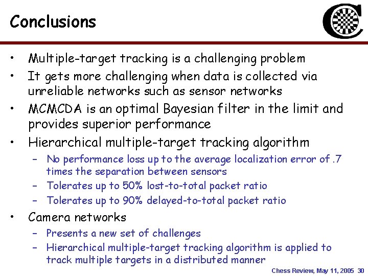 Conclusions • • Multiple-target tracking is a challenging problem It gets more challenging when Conclusions • • Multiple-target tracking is a challenging problem It gets more challenging when
