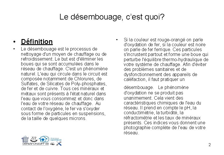 Le désembouage, c’est quoi? • Définition • Le désembouage est le processus de nettoyage