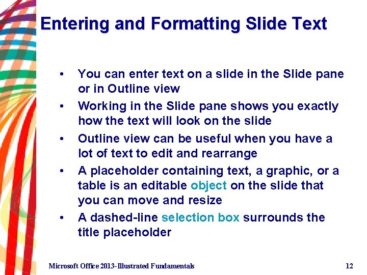 Entering and Formatting Slide Text • • • You can enter text on a