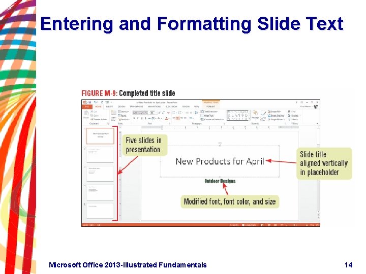 Entering and Formatting Slide Text Microsoft Office 2013 -Illustrated Fundamentals 14 