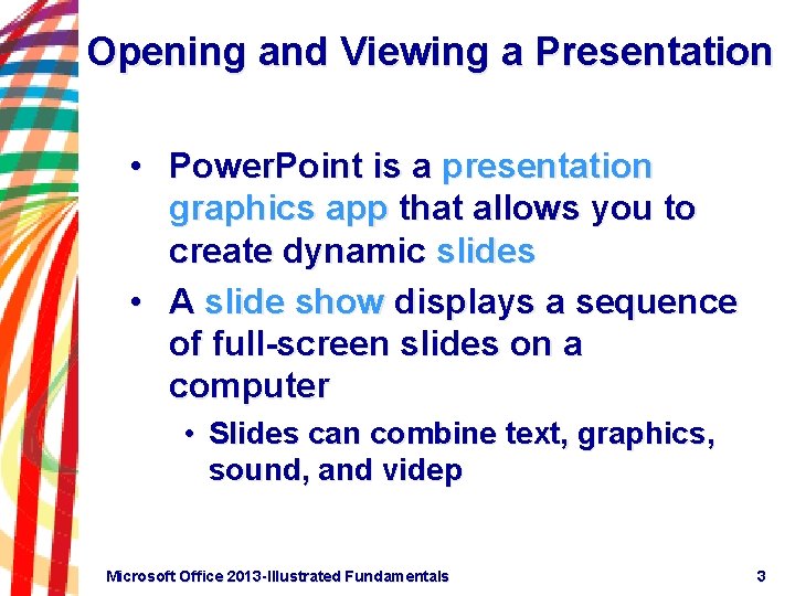 Opening and Viewing a Presentation • Power. Point is a presentation graphics app that