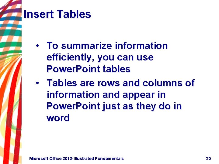 Insert Tables • To summarize information efficiently, you can use Power. Point tables •