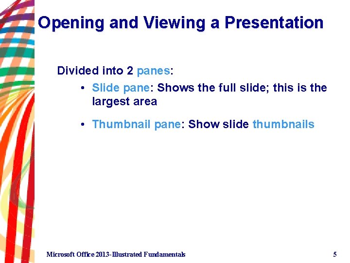 Creating a Presentation Objectives Open and view a