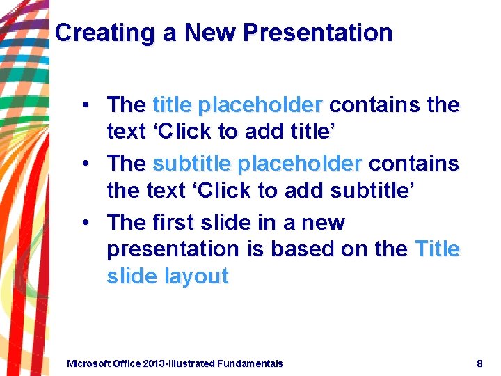 Creating a New Presentation • The title placeholder contains the text ‘Click to add