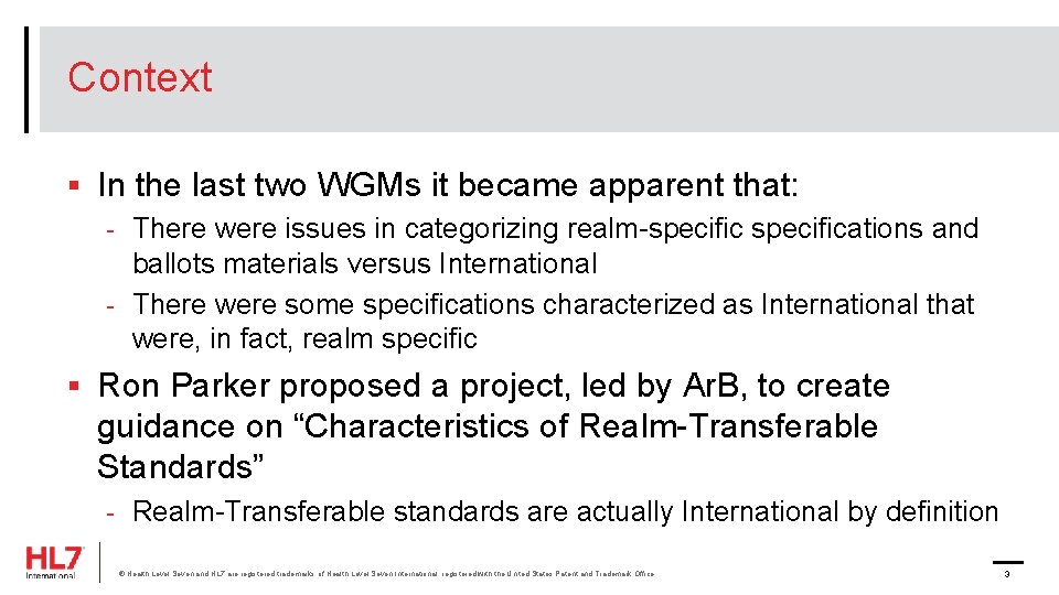 Context § In the last two WGMs it became apparent that: - There were