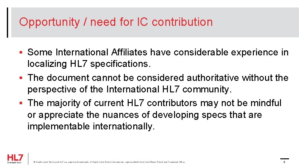 Opportunity / need for IC contribution § Some International Affiliates have considerable experience in