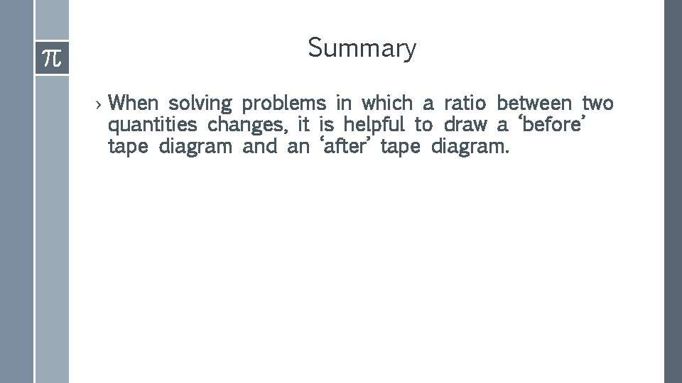 Summary › When solving problems in which a ratio between two quantities changes, it