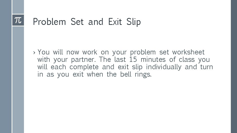 Problem Set and Exit Slip › You will now work on your problem set