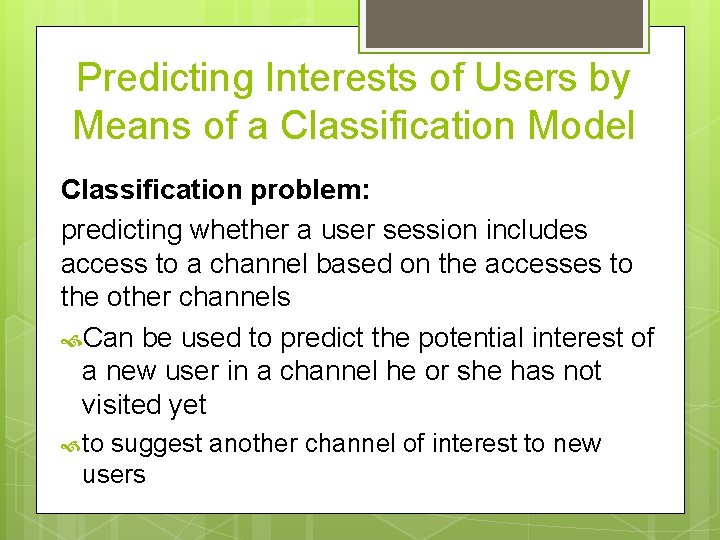 Predicting Interests of Users by Means of a Classification Model Classification problem: predicting whether