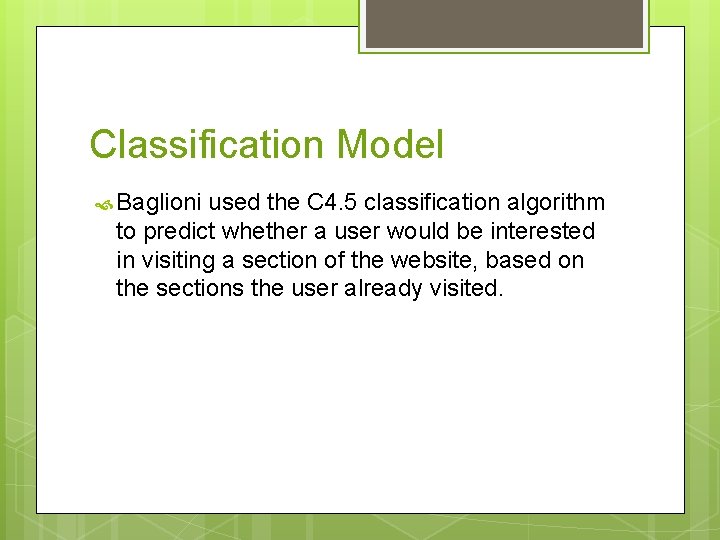 Classification Model Baglioni used the C 4. 5 classification algorithm to predict whether a