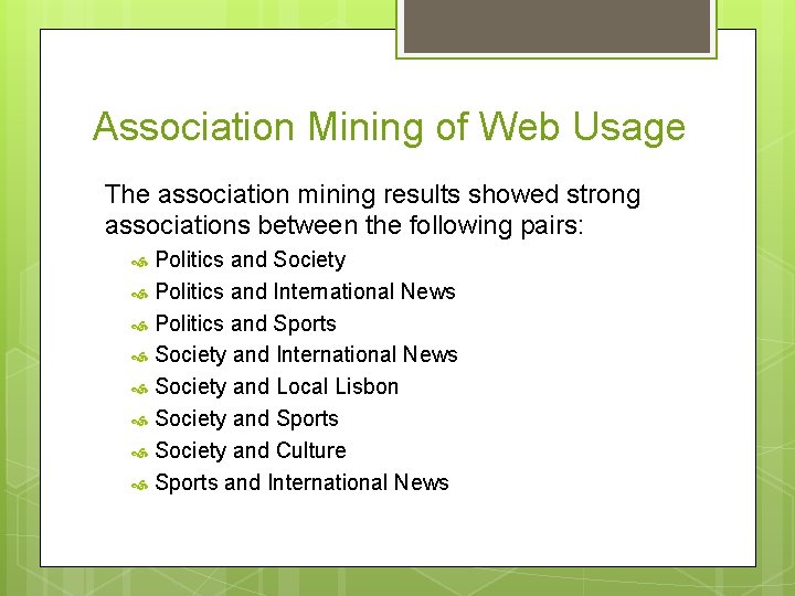 Association Mining of Web Usage The association mining results showed strong associations between the