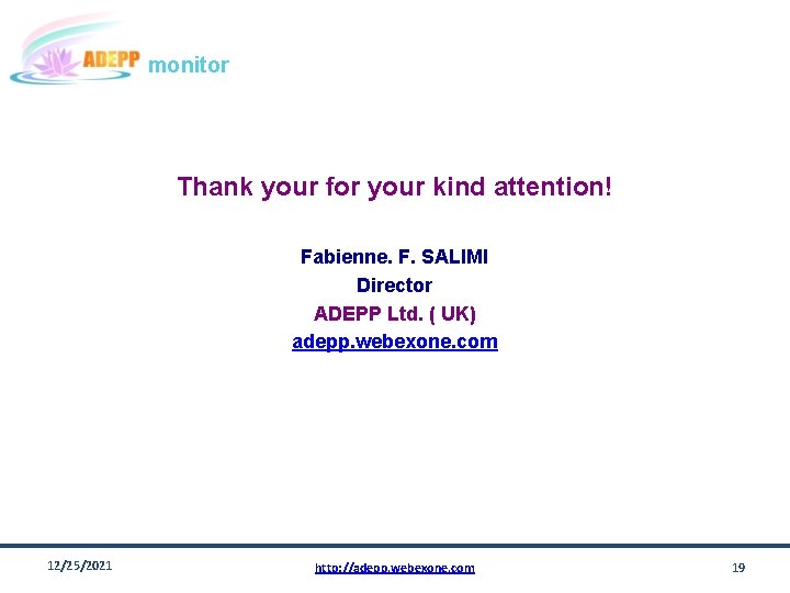 monitor Thank your for your kind attention! Fabienne. F. SALIMI Director ADEPP Ltd. (