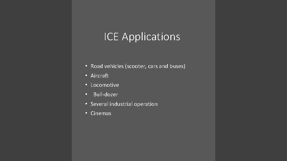 ICE Applications • Road vehicles (scooter, cars and buses) • Aircraft • Locomotive •