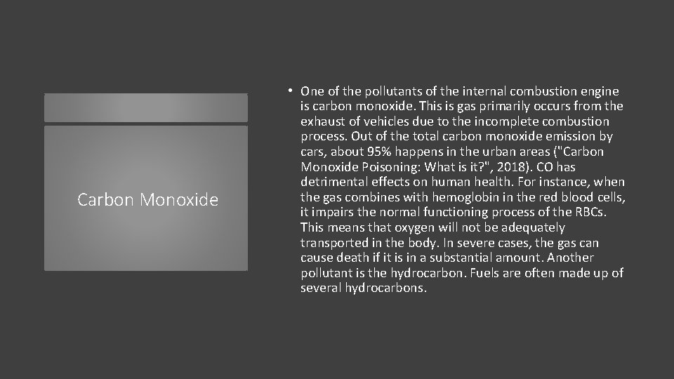 Carbon Monoxide • One of the pollutants of the internal combustion engine is carbon