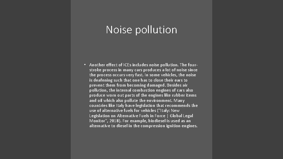 Noise pollution • Another effect of ICEs includes noise pollution. The fourstroke process in
