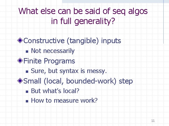What else can be said of seq algos in full generality? Constructive (tangible) inputs