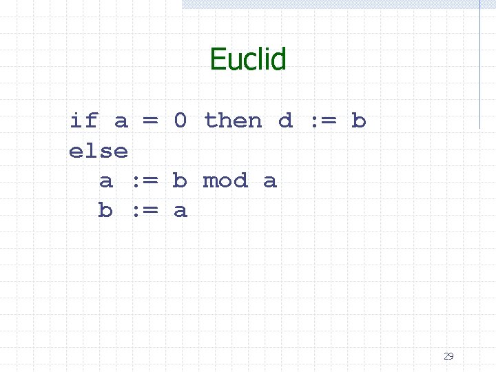 Euclid if a = 0 then d : = b else a : =