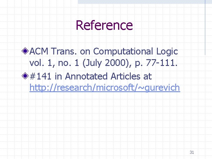 Reference ACM Trans. on Computational Logic vol. 1, no. 1 (July 2000), p. 77