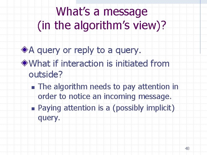 What’s a message (in the algorithm’s view)? A query or reply to a query.