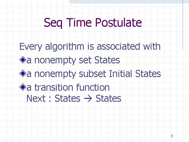 Seq Time Postulate Every algorithm is associated with a nonempty set States a nonempty